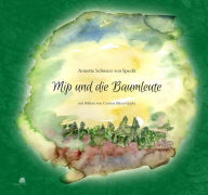 Title: Mip und die Baumleute, Author: Annette Schwarz von Specht