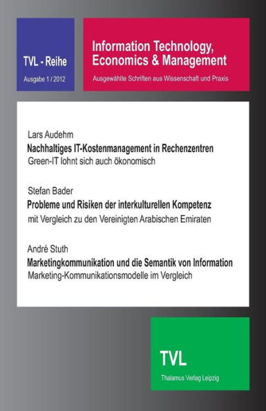 Information Technology, Economics & Management 1/2012: Ausgewaehlte Schriften Aus Wissenschaft Und Praxis