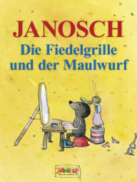 Title: Die Fiedelgrille und der Maulwurf, Author: Janosch