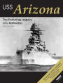 USS Arizona: The Enduring Legacy of a Battleship