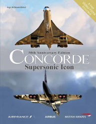 Title: Concorde: Supersonic Icon - 50th Anniversary Edition, Author: Ingo Bauernfeind