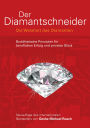 Der Diamantschneider - Die Weisheit des Diamanten: Buddhistische Prinzipien für beruflichen Erfolg und privates Glück