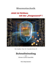 Title: Mnemotechnik - Schnelleinstieg: Jetzt ist Schluss mit der Vergesserei, Author: Wilhelm Günter Eisenlöffel