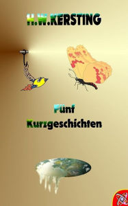 Title: Fünf Kurzgeschichten: Tellerwelt, Raumschiff, Boral, Balkonepisoden, Interview, Author: H.W. Kersting