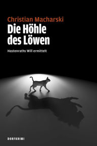 Title: Die Höhle des Löwen: Hastenraths Will ermittelt, Author: Christian Macharski