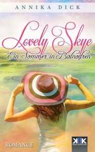 Title: Lovely Skye: Ein Sommer in Balnodren, Author: Annika Dick