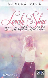 Title: Lovely Skye: Ein Herbst in Balnodren, Author: Annika Dick