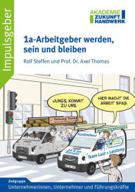Title: 1a-Arbeitgeber werden, sein und bleiben, Author: Rolf Steffen