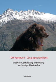 Title: Der Haushund - Canis lupus familiaris: Geschichte, Entwicklung und Nutzung des heutigen Haushundes, Author: Marc Latza