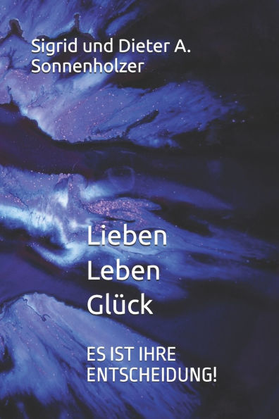 Lieber Leben GlÃ¯Â¿Â½ck: Es Ist Ihre Entscheidung!