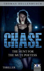 Title: Chase: The Hunt for the Mute Poetess, Author: Thomas Dellenbusch