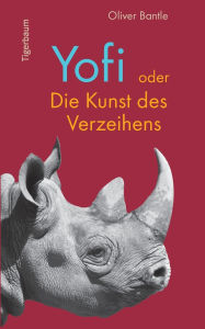 Title: Yofi oder Die Kunst des Verzeihens, Author: Oliver Bantle