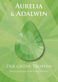 Title: Aurelia & Adalwin: Band 1 - Der grüne Tropfen, Author: Yorkshire Building Society Band