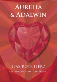 Title: Aurelia & Adalwin: Band 3 - Das rote Herz, Author: Roland Chadwick