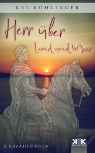 Title: Herr über Land und Meer, Author: Kai Rohlinger