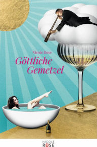 Title: Göttliche Gemetzel, Author: Nicole Rose