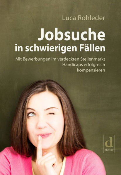 Jobsuche in schwierigen Fällen: Mit Bewerbungen im verdeckten Stellenmarkt Handicaps erfolgreich kompensieren