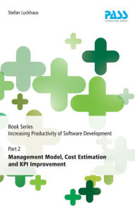 Title: Book Series Increasing Productivity of Software Development, Part 2: Management Model, Cost Estimation and KPI Improvement, Author: Stefan Luckhaus