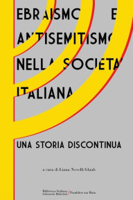 Title: Ebraismo e antisemitismo nella società italiana: Una storia discontinua, Author: Liana Novelli Glaab