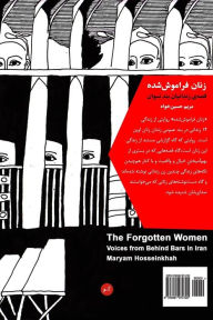 Title: The Forgotten Women: Voices from Behind Bars in Iran, Author: Maryam Hosseinkhah