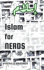 Title: Islam for Nerds: 500 Questions and Answers, Author: Gerald Drissner