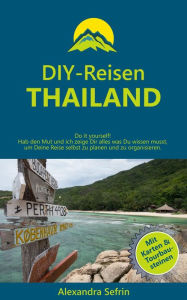 Title: DIY-Reisen - Thailand: Reiseführer mit Karten und Tourbausteinen, Author: Alexandra Sefrin