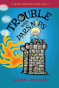 Title: Trouble With Parsnips: About the Magic of Speaking Up, Author: Laurel Decher