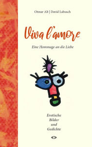 Title: Viva l'amore: Eine Hommage an die Liebe. Erotische Bilder und Gedichte, Author: David Labusch