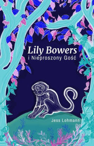 Title: Lily Bowers i Nieproszony Gośc, Author: Jess Lohmann
