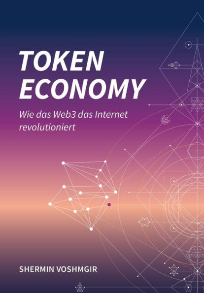 Token Economy: Wie das Web3 das Internet revolutioniert (German Edition): Wie das Web3 das Internet revolutioniert (German Edition): Wie das Web3 das Internet revolutioniert (German Edition)