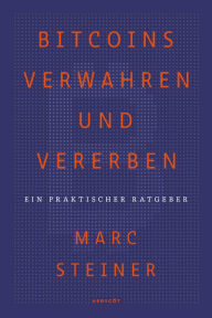 Title: Bitcoins verwahren und vererben: Ein praktischer Ratgeber, Author: Marc Steiner