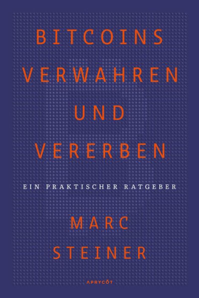 Bitcoins verwahren und vererben: Ein praktischer Ratgeber