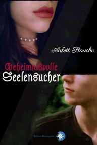 Title: Geheimnisvolle Seelensucher, Author: Arlett Stauche