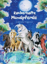 Title: Zauberhafte Mondpferde, Author: Gabriela Trippner
