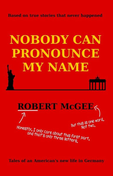 Nobody Can Pronounce My Name: An American's New Life in Germany