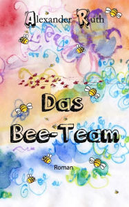 Title: Das Bee-Team, Author: Alexander Ruth