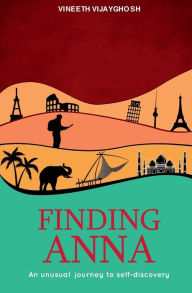 Title: Finding Anna: An Unusual Journey to Self-Discovery, Author: Vineeth Vijayghosh