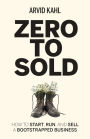 Zero to Sold: How to Start, Run, and Sell a Bootstrapped Business