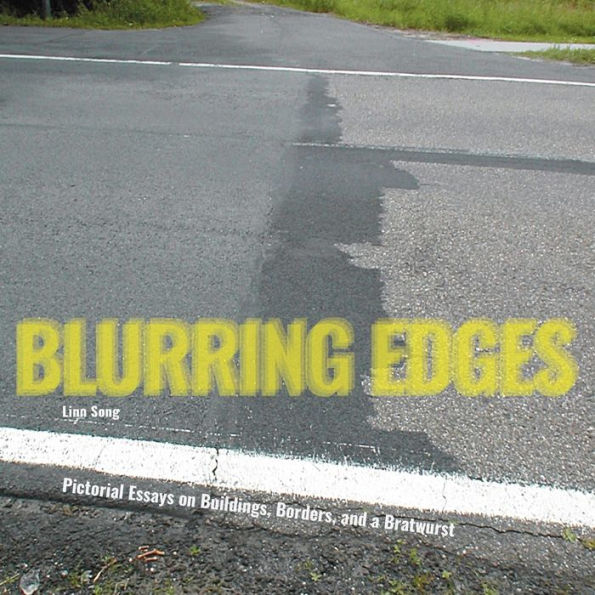 Blurring Edges: Pictorial Essays on Buildings, Borders, and a Bratwurst