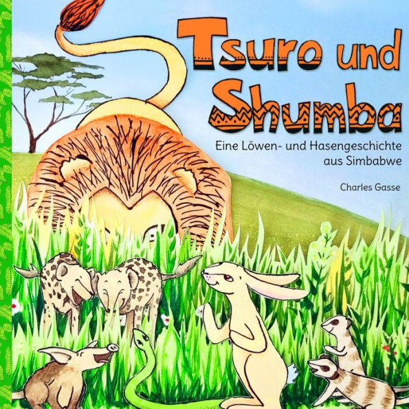 Tsuro und Shumba: Eine Löwen- und Hasengeschichte aus Simbabwe