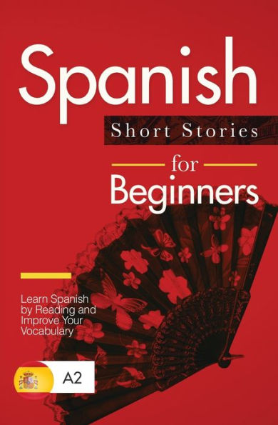 Spanish Short Stories for Beginners: Learn Spanish by Reading and Improve Your Vocabulary