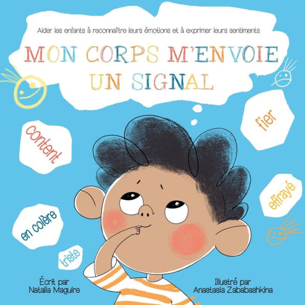 Mon Corps m'Envoie Un Signal: Aider les Enfants Ã¯Â¿Â½ ReconnaÃ¯Â¿Â½tre leurs Ã¯Â¿Â½motions et Ã¯Â¿Â½ Exprimer leurs Sentiments