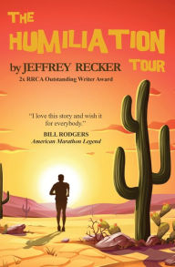 Title: The Humiliation Tour, Author: Jeffrey Recker