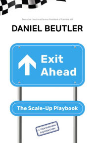 Title: Exit Ahead: The Scale-Up Playbook, Author: Daniel Beutler