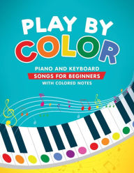 Title: Play by Color: Piano and Keyboard Songs for Beginners with Colored Notes (including Christmas Sheet Music), Author: Christina Levante