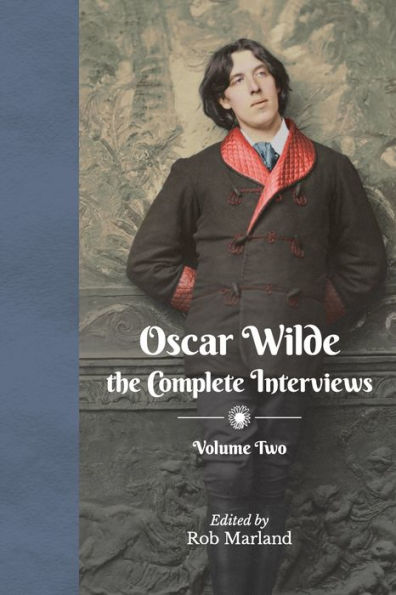 Oscar Wilde - The Complete Interviews Volume Two