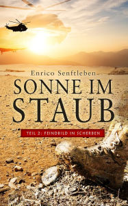 Title: Sonne im Staub (Teil 2): Feindbild in Scherben, Author: Enrico Senftleben