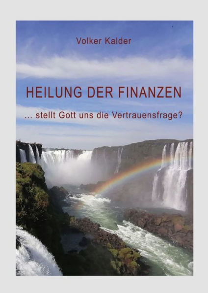 Heilung der Finanzen: ... stellt Gott uns die Vertrauensfrage?