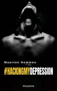Title: #hackingmydepression, Author: Maarten Hemmen