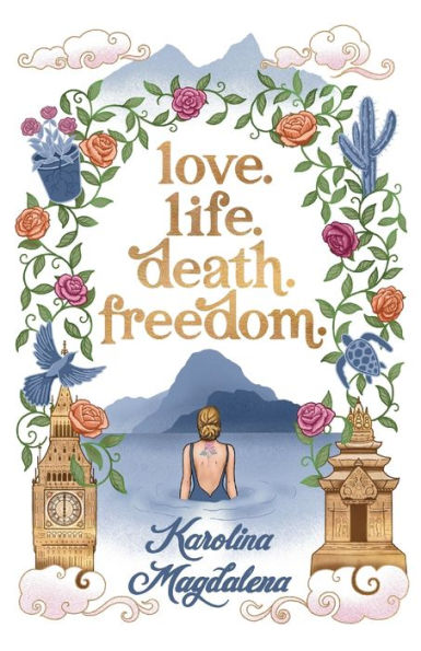 Love. Life. Death. Freedom.: a memoir of my journey to transformation and happiness
